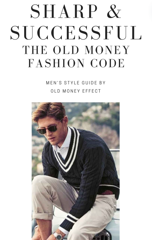 Sharp & Successful : The Old Money Fashion Code